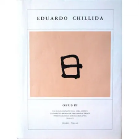 Geïllustreerd Boek Chillida - Eduardo Chillida ·Catalogue Raisonné of the original prints- OPUS P.I