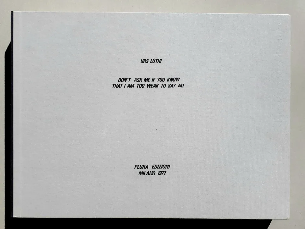 Fotografie Lüthi - Don't ask me if you know that I am too weak to say no