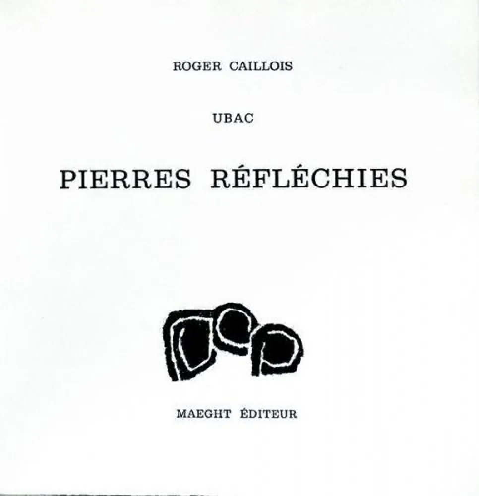 Geen Techniek Ubac - Roger Caillois : PIERRES RÉFLÉCHIES (1975)